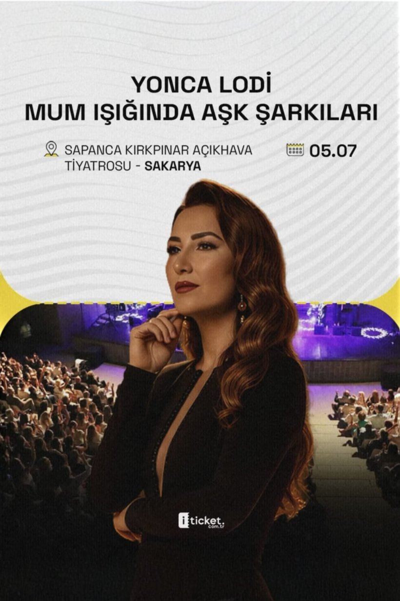 YONCA LODİ SAPANCA KIRKPINAR AÇIK HAVA TİYATROSU SAHNESİNDE!