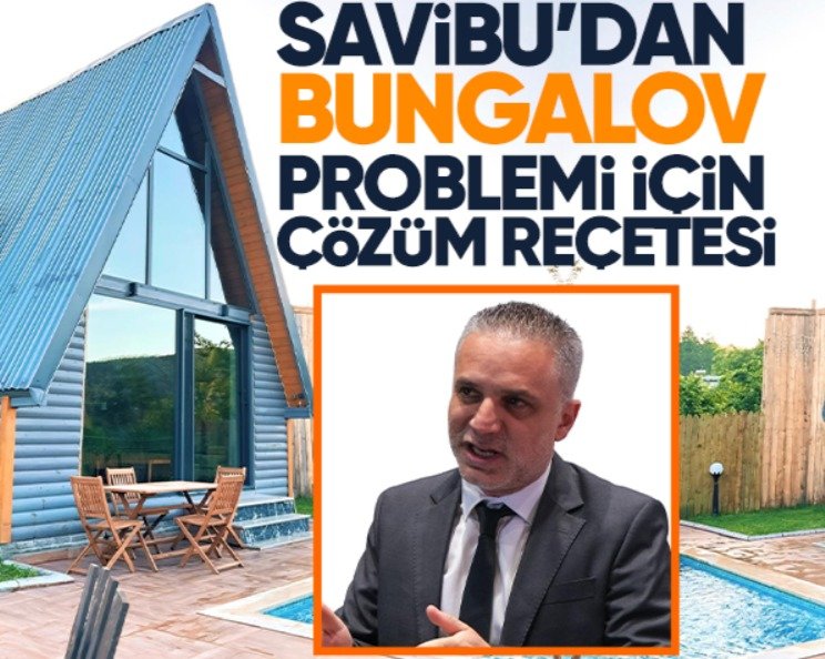 SAVİBU’DAN BUNGALOV PROBLEMİ İÇİN ÇÖZÜM REÇETESİ