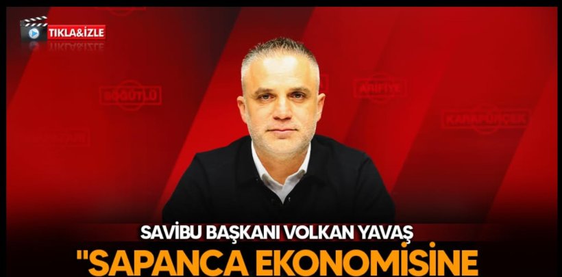 SAVİBU Başkanı Volkan Yavaş:  